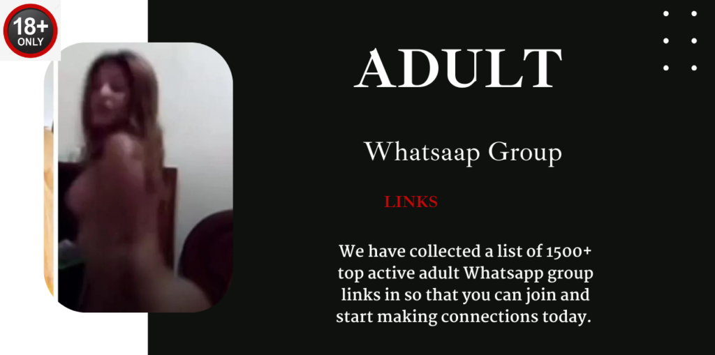 1500+Adult Whatsapp Group Links