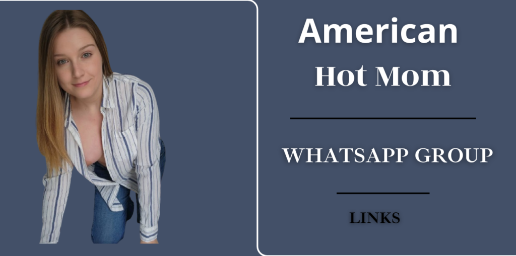 American Hot Mom WhatsApp Group Links