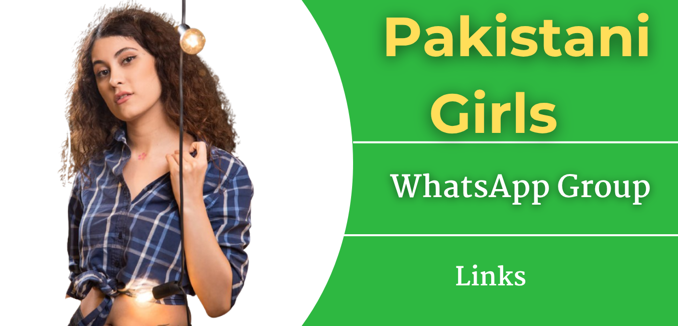 Pakistani Girls WhatsApp Group Links Join